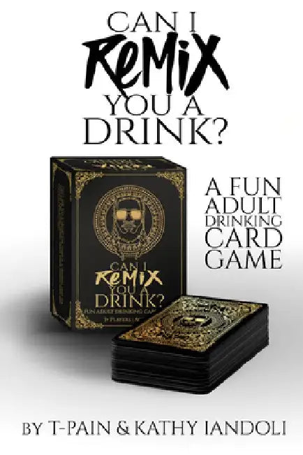 Can I Remix You a Drink?: A Fun Adult Drinking Card Game by T-Pain