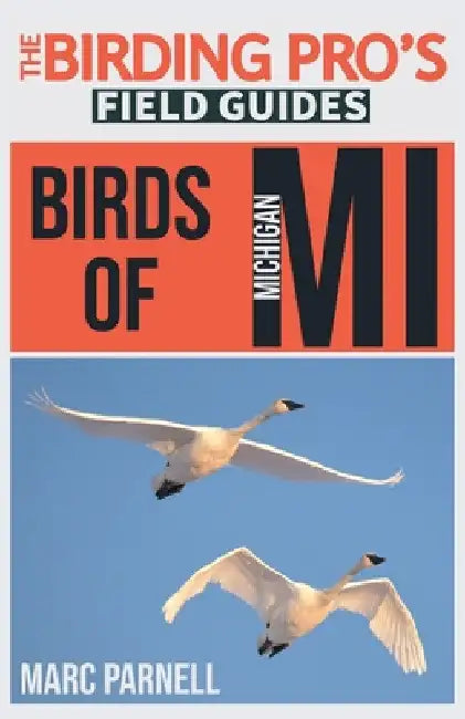 Birds of Michigan (The Birding Pro's Field Guides) by Marc Parnell