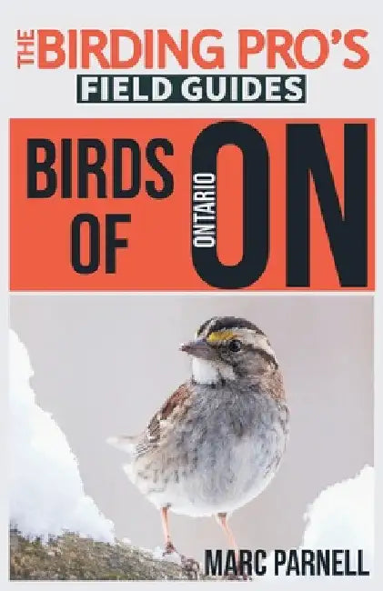 Birds of Ontario (The Birding Pro's Field Guides) by Marc Parnell
