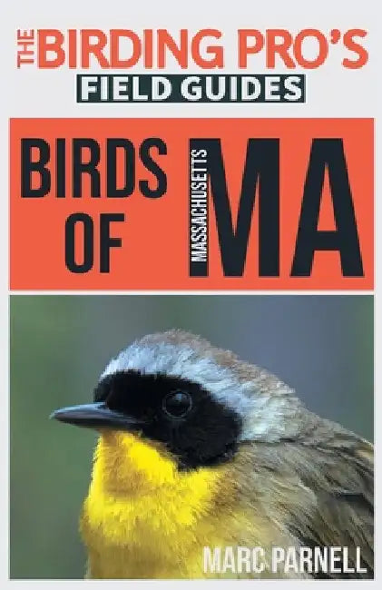 Birds of Massachusetts (The Birding Pro's Field Guides) by Marc Parnell