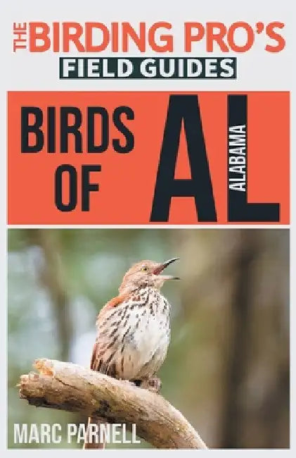 Birds of Alabama (The Birding Pro's Field Guides) by Marc Parnell