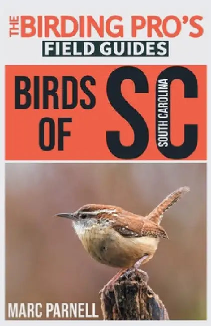 Birds of South Carolina (The Birding Pro's Field Guides) by Parnell, Marc