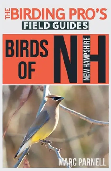 Birds of New Hampshire (The Birding Pro's Field Guides) by Marc Parnell