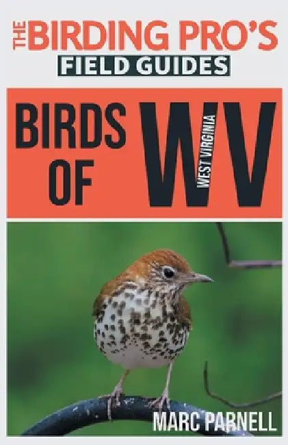 Birds of West Virginia (The Birding Pro's Field Guides) by Marc Parnell