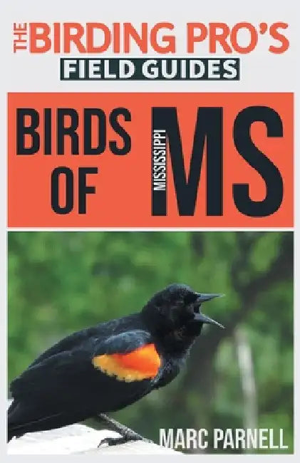 Birds of Mississippi (The Birding Pro's Field Guides) by Marc Parnell