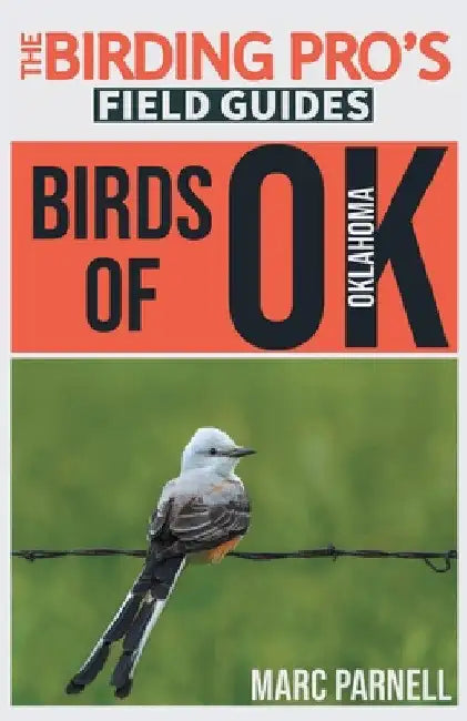 Birds of Oklahoma (The Birding Pro's Field Guides) by Marc Parnell