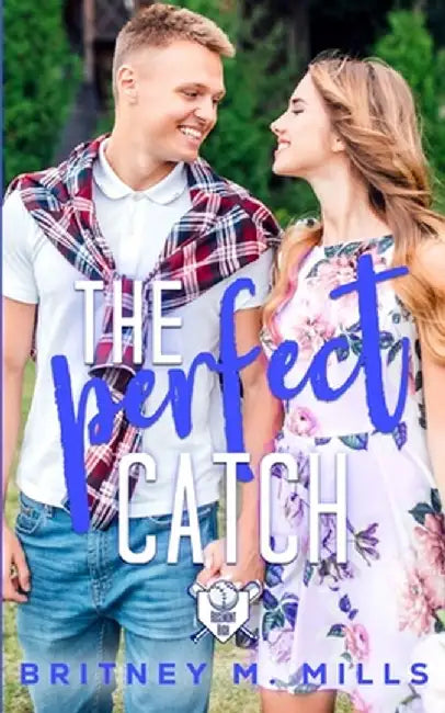 The Perfect Catch: A Young Adult Romance by Britney M. Mills