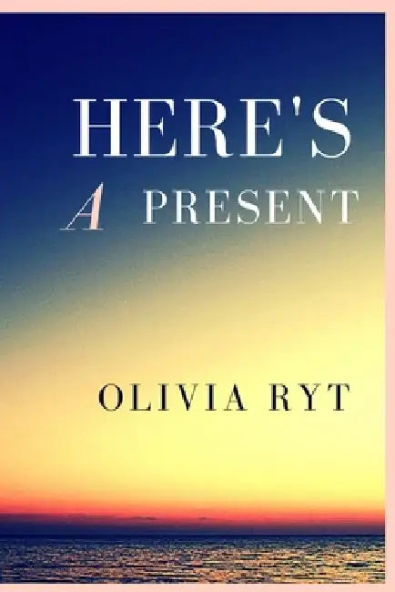 Here's A Present by Olivia Ryt