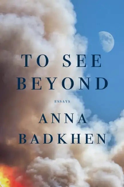 To See Beyond by Anna Badkhen