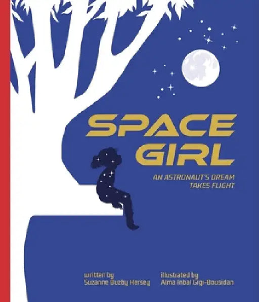 Space Girl: An Astronaut's Dream Takes Flight by Suzanne Buzby Hersey, Alma Inbal Gigi-Bousidan
