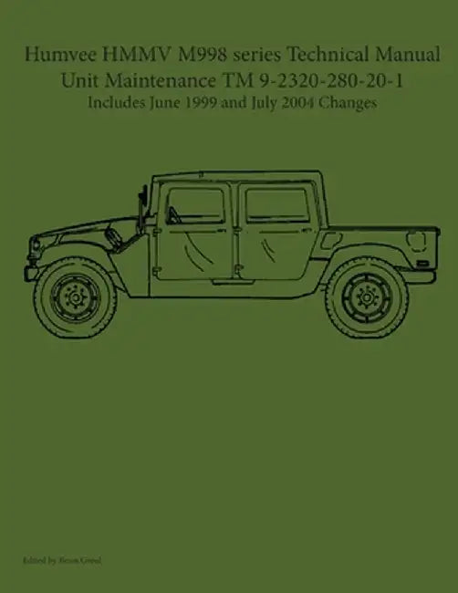 Humvee HMMV M998 series Technical Manual Unit Maintenance TM 9-2320-280-20-1 by Brian Greul