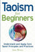 Taoism for Beginners: Understand and Apply Core Taoist Principles and Practices by Jane Rivers