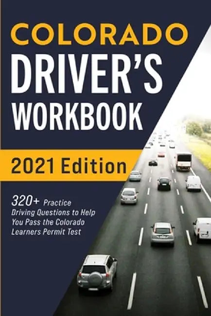 Colorado Driver's Workbook: 320+ Practice Driving Questions to Help You Pass the Colorado Learner's Permit Test by Connect Prep
