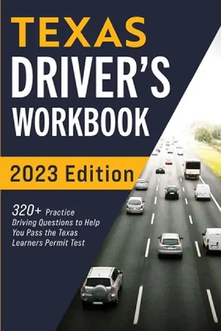 Texas Driver's Workbook: 320+ Practice Driving Questions to Help You Pass the Texas Learner's Permit Test by Connect Prep