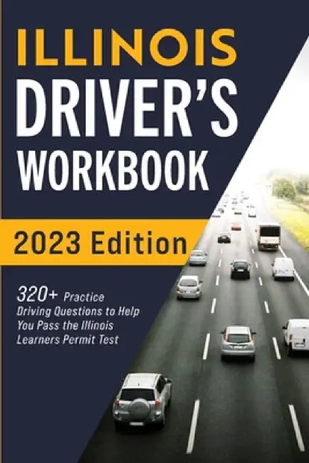 Illinois Driver's Workbook: 320+ Practice Driving Questions to Help You Pass the Illinois Learner's Permit Test by Connect Prep