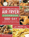 The Complete Ninja Air Fryer Cookbook 2021: 1000-Day Simple, Tasty and Easy Air Fried Recipes for Smart People on A Budget- Bake, Grill, Fry and Roast by Linda Amanda
