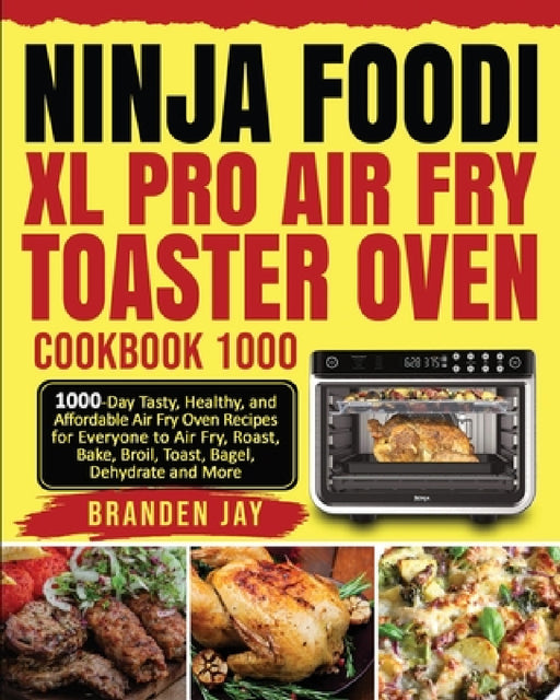 Ninja Foodi XL Pro Air Fry Toaster Oven Cookbook 1000: 1000-Day Tasty, Healthy, and Affordable Air Fry Oven Recipes for Everyone to Air Fry, Roast, Ba by Kenzi Lewis, David Lee