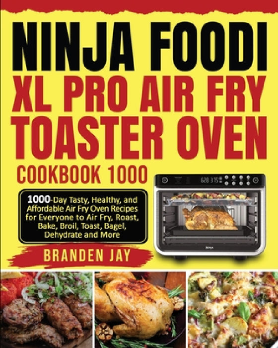 Ninja Foodi XL Pro Air Fry Toaster Oven Cookbook 1000: 1000-Day Tasty, Healthy, and Affordable Air Fry Oven Recipes for Everyone to Air Fry, Roast, Ba by Kenzi Lewis, David Lee
