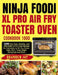 Ninja Foodi XL Pro Air Fry Toaster Oven Cookbook 1000: 1000-Day Tasty, Healthy, and Affordable Air Fry Oven Recipes for Everyone to Air Fry, Roast, Ba by Branden Jay
