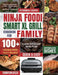 Ninja Foodi Smart XL Grill Cookbook for Family: Ninja Foodi Smart XL 6-in-1 Indoor Grill and Air Fryer Cookbook100+ Hassle-free Tasty Recipes A Health by Thompson Green