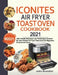 Iconites Air Fryer Toast Oven Cookbook 2021: 1001 Simple Delicious Low Fat Recipes Cooked By Your Iconites Air Fryer Toast Oven for Beginners & Advanc by John Brandon