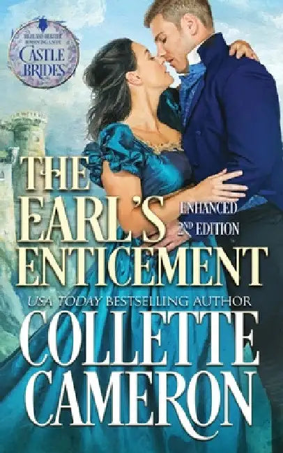 The Earl's Enticement: A Passionate Enemies to Lovers Second Chance Scottish Highlander Mystery Romance by Collette Cameron
