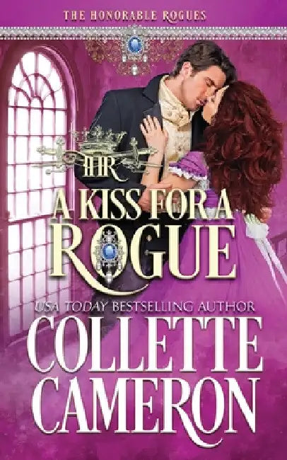 A Kiss for a Rogue: A Second Chance Redeemable Rogue and Wallflower Regency Romance by Collette Cameron