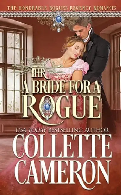 A Bride for a Rogue: A Second Chance Redeemable Rogue and Wallflower Regency Romance by Collette Cameron