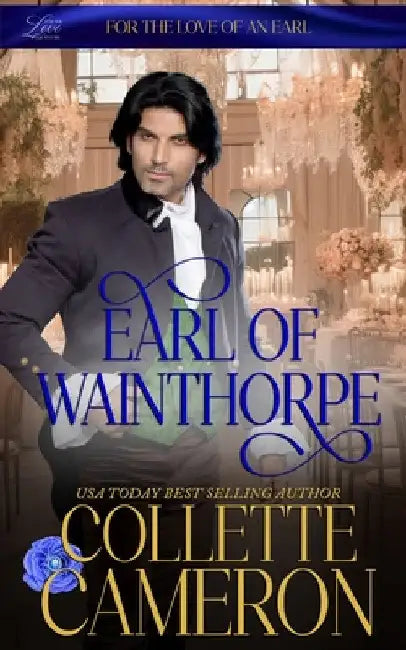 Earl of Wainthorpe: A Humorous Aristocrat and Wallflower Regency Romance Adventure by Collette Cameron