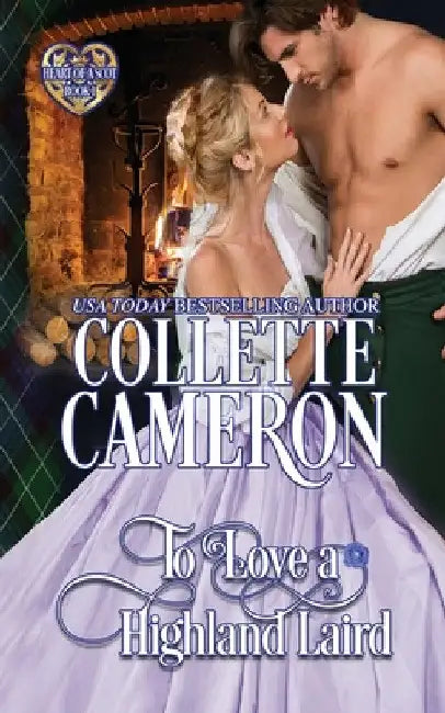 To Love a Highland Laird: A Passionate Enemies to Lovers Scottish Highlander Historical Mystery Romance Adventure by Collette Cameron