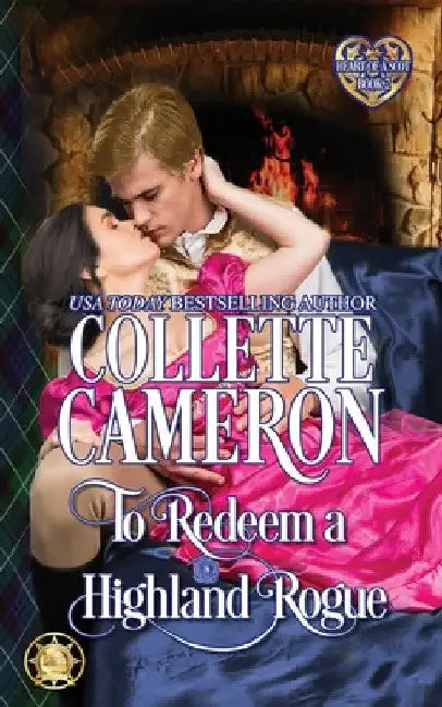 To Redeem a Highland Rogue: A Passionate Enemies to Lovers Scottish Highlander Historical Mystery Romance Adventure by Collette Cameron
