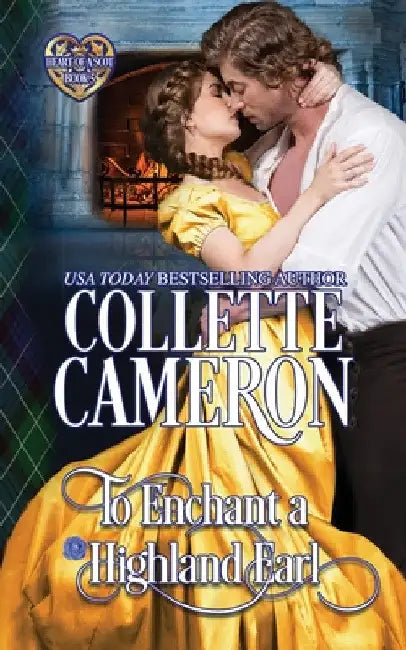 To Enchant a Highland Earl: A Passionate Enemies to Lovers Scottish Highlander Historical Mystery Romance Adventure by Collette Cameron