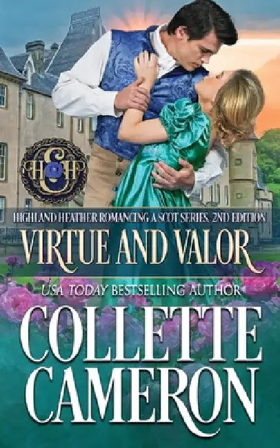Virtue and Valor: A Passionate Enemies to Lovers Second Chance Scottish Highlander Mystery Romance by Collette Cameron