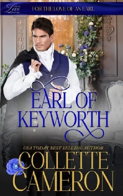 Earl of Keyworth: A Humorous Aristocrat and Wallflower Regency Romance Adventure by Collette Cameron