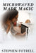 Microwave Made Magic by Stephen Futrell