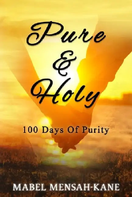 Pure And Holy by Mabel Mensah-Kane Abayie