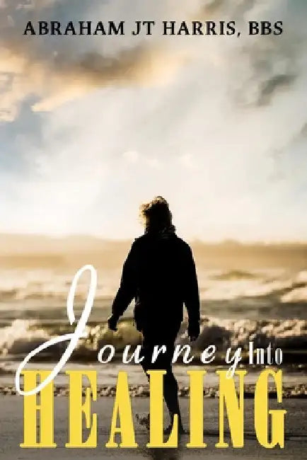 Journey Into Healing by Abraham Harris