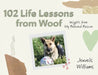 102 Life Lessons from Woof by Jewels Williams