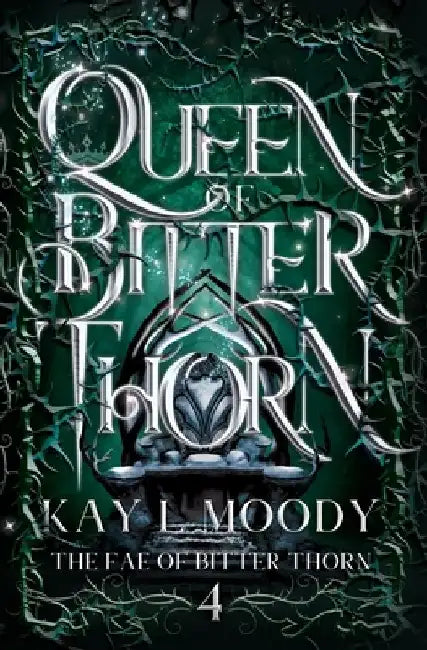 Queen of Bitter Thorn by Kay L. Moody