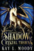 Shadow and Crystal Thorns by Kay L. Moody