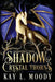 Shadow and Crystal Thorns by Kay L. Moody