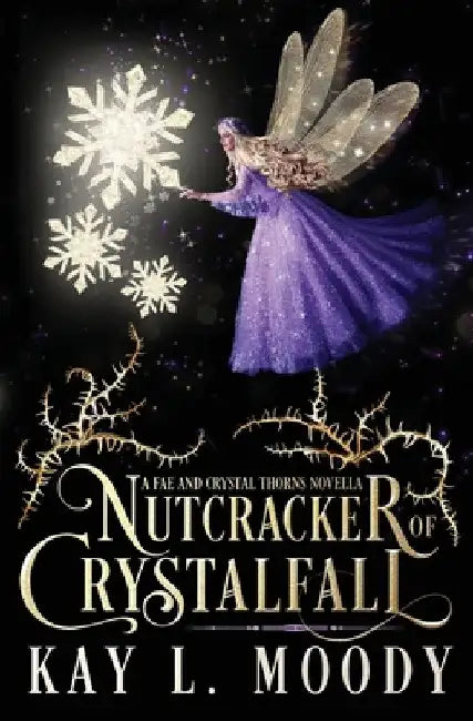 Nutcracker of Crystalfall: A Fae Nutcracker Retelling by Kay L. Moody