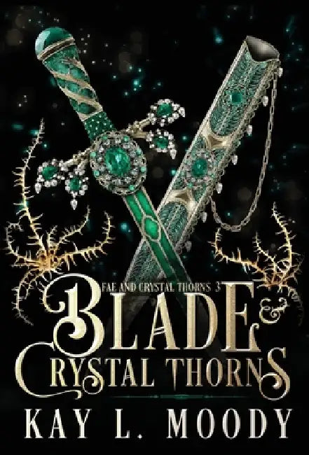 Blade and Crystal Thorns by Kay L. Moody