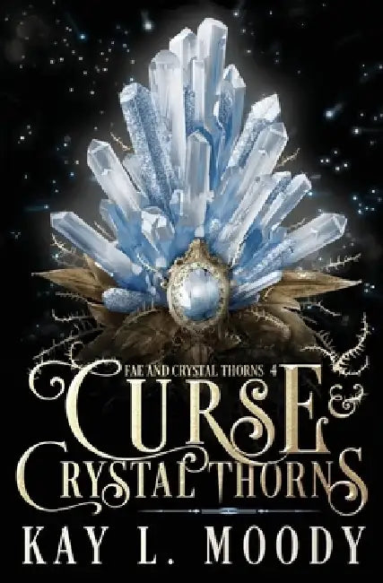 Curse and Crystal Thorns by Kay L. Moody