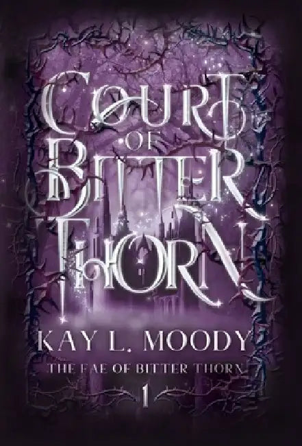 Court of Bitter Thorn by Kay L. Moody