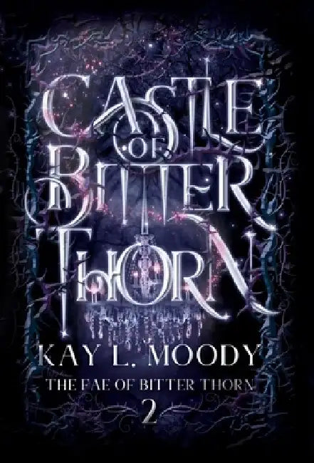 Castle of Bitter Thorn by Kay L. Moody
