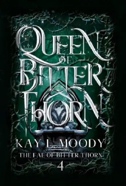 Queen of Bitter Thorn by Kay L. Moody