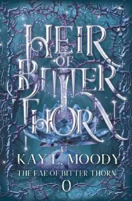 Heir of Bitter Thorn by Kay L. Moody