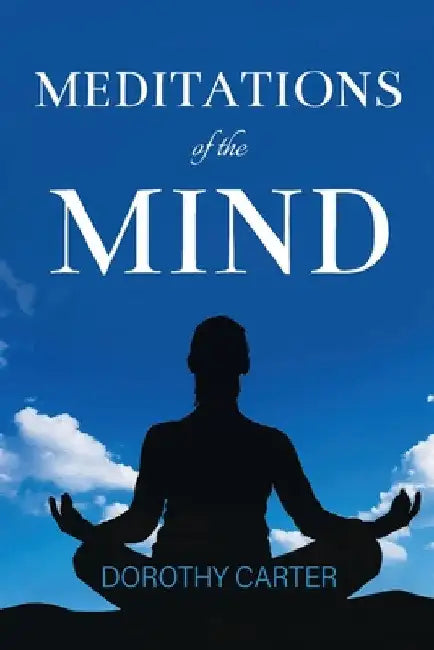 MEDITATIONS of the MIND by Dorothy Carter