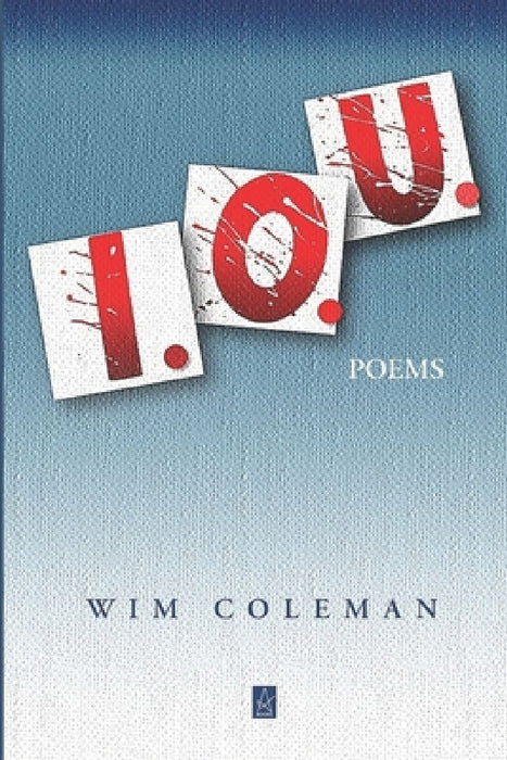I.O.U.: Poems by Wim Coleman
